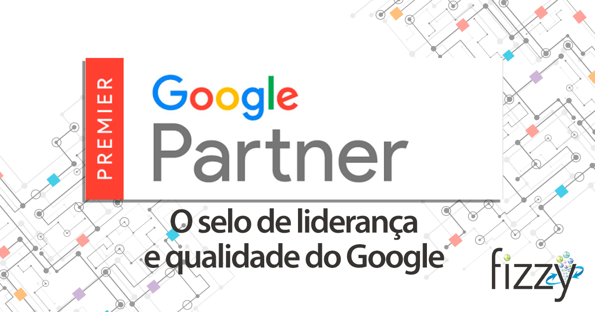 A Fizzing é Google Partner Premier. Mas o que significa isso?