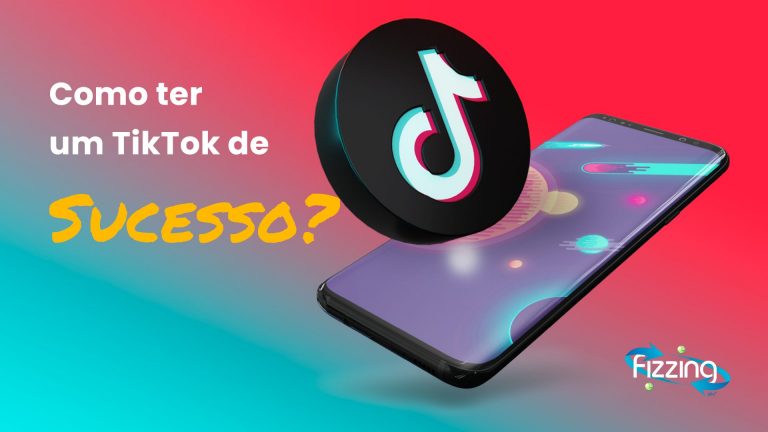Dicas para ter um TikTok de sucesso | FIZZING 360º
