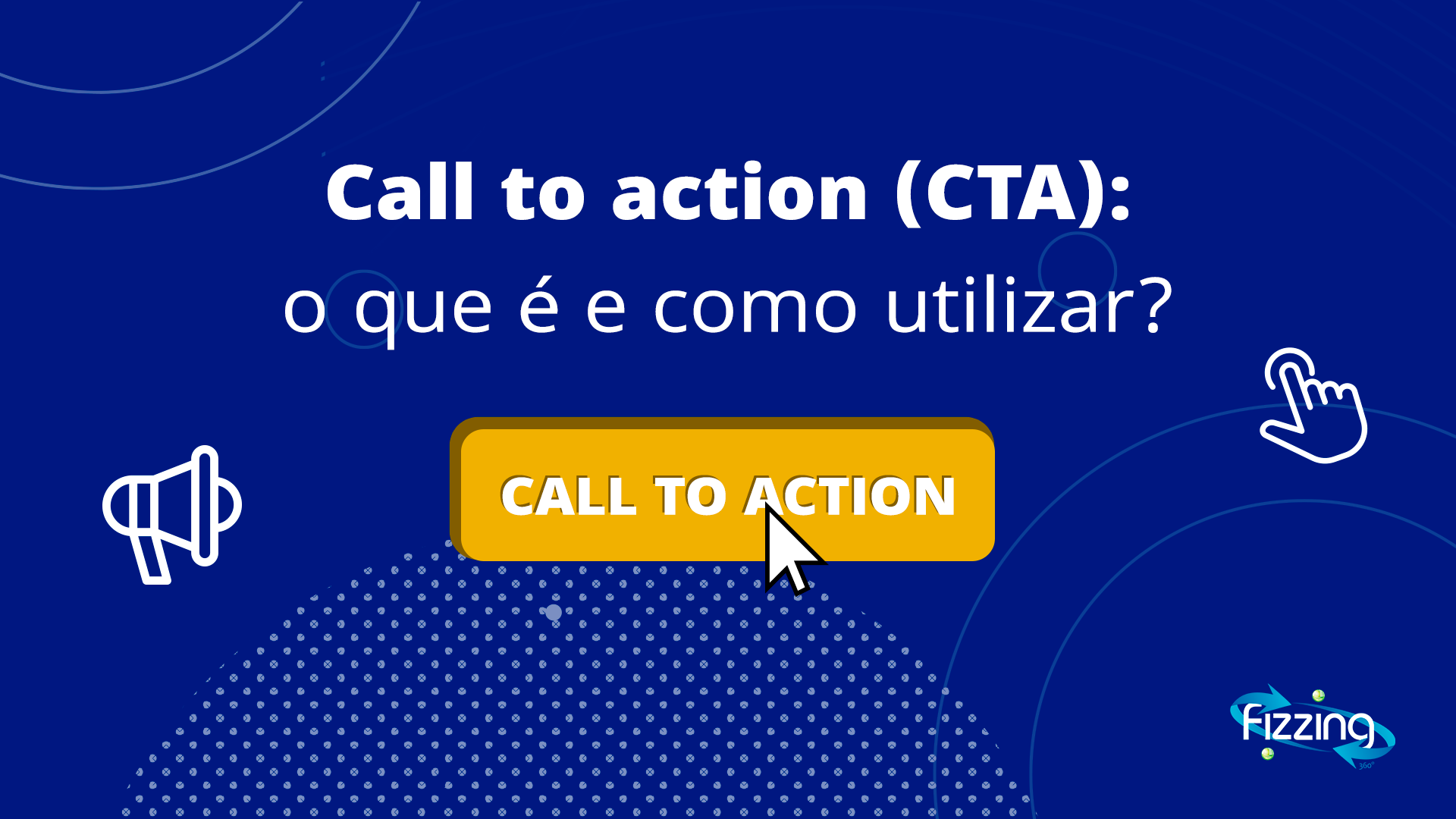 Call to action (CTA): o que é e como utilizar?