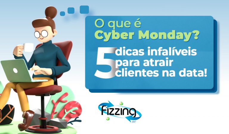 O que é Cyber Monday? 5 dicas infalíveis para atrair clientes na data! | Fizzing 360°