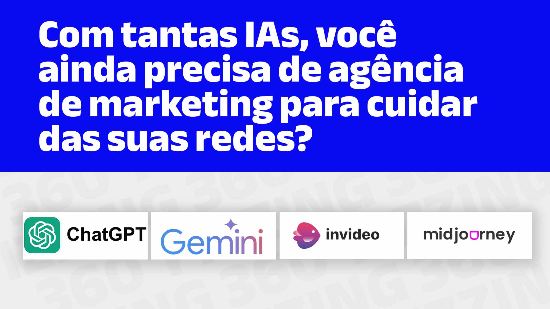 Logos do ChatGPT, Gemini, InVideo e Midjourney, com o seguinte texto: Com tantas IAs, você ainda precisa de agencia de marketing para cuidar das suas redes