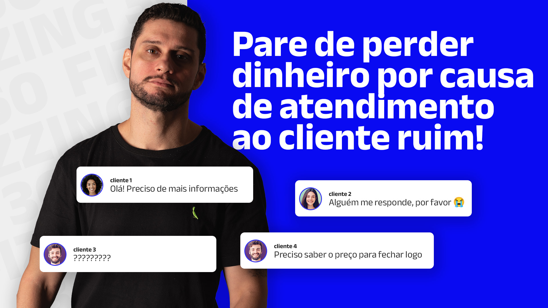 Foto do Rafael sério, com vários prints de mensagens não respondidas e o seguinte texto: Pare de perder dinheiro por causa de atendimento ao cliente ruim!