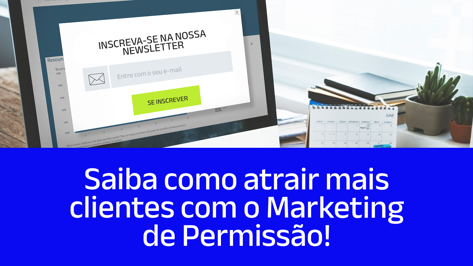 Computador com área de inscrição em newsletter e o seguinte texto: Saiba como atrair mais clientes com o Marketing de Permissão