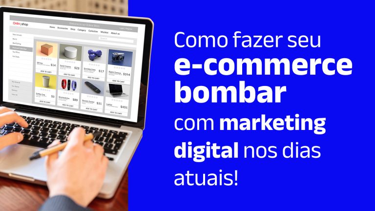 Pessoa acessando loja virtual em um notebook e o seguinte texto: Como fazer seu e-commerce bombar com marketing digital nos dias atuais!
