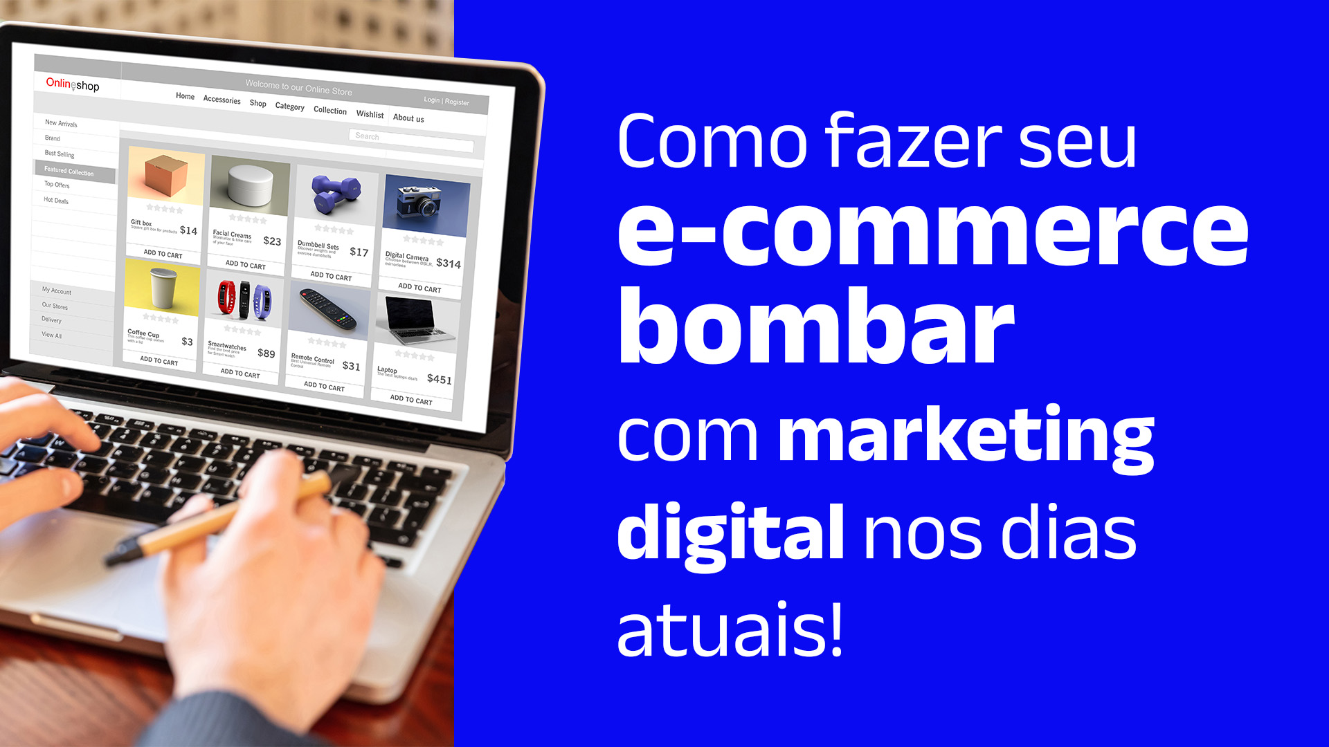 Pessoa acessando loja virtual em um notebook e o seguinte texto: Como fazer seu e-commerce bombar com marketing digital nos dias atuais!
