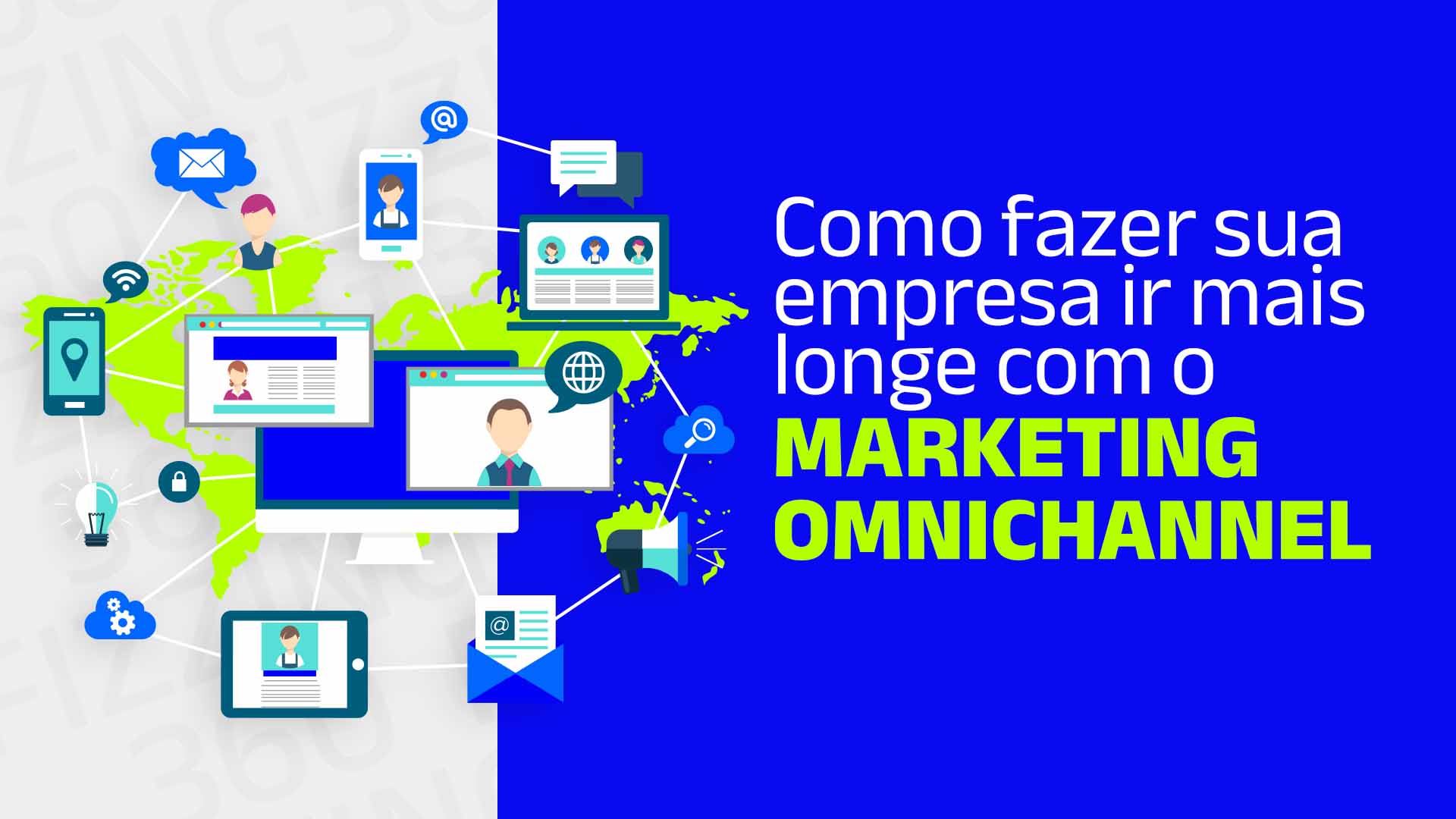 Ilustrações representando vários canais de marketing interligados e o seguinte texto: Como fazer sua empresa ir mais longe com o marketing omnichannel