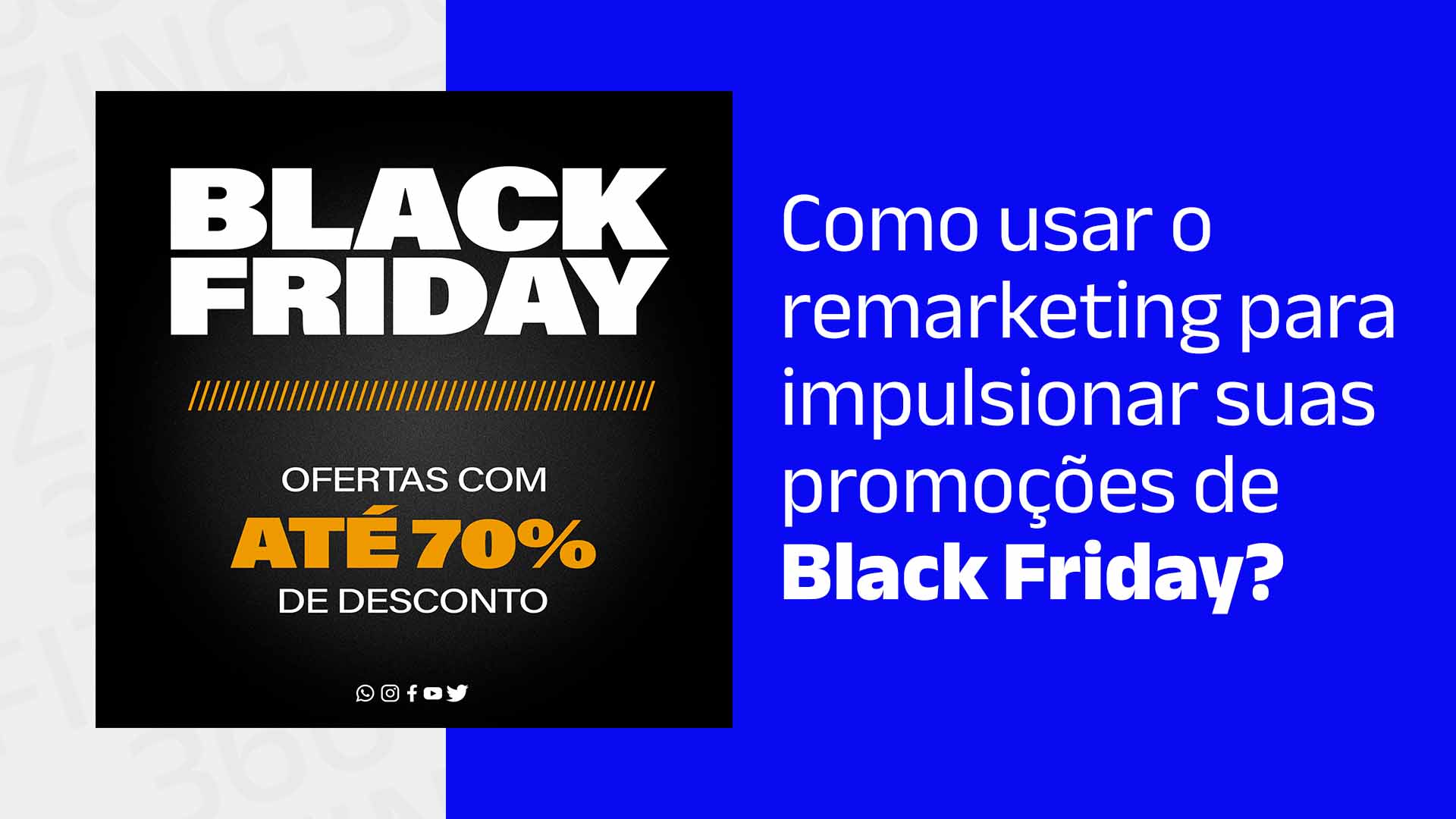 Anúncio de Black Friday divulgando ofertas com até 70% de desconto e o seguinte texto ao lado: Como usar o remarketing para impulsionar suas promoções de Black Friday?