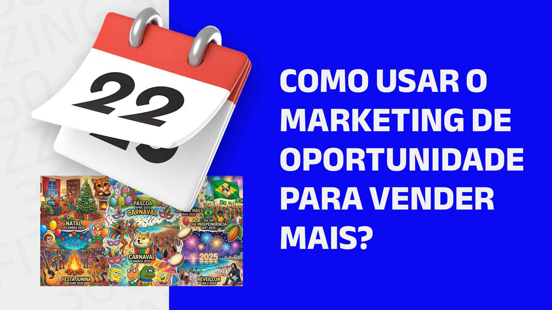 Ilustração de calendário e imagem com várias ilustrações de datas comemorativas importantes do ano, com o seguinte texto ao lado: Como usar o marketing de oportunidade para vender mais?