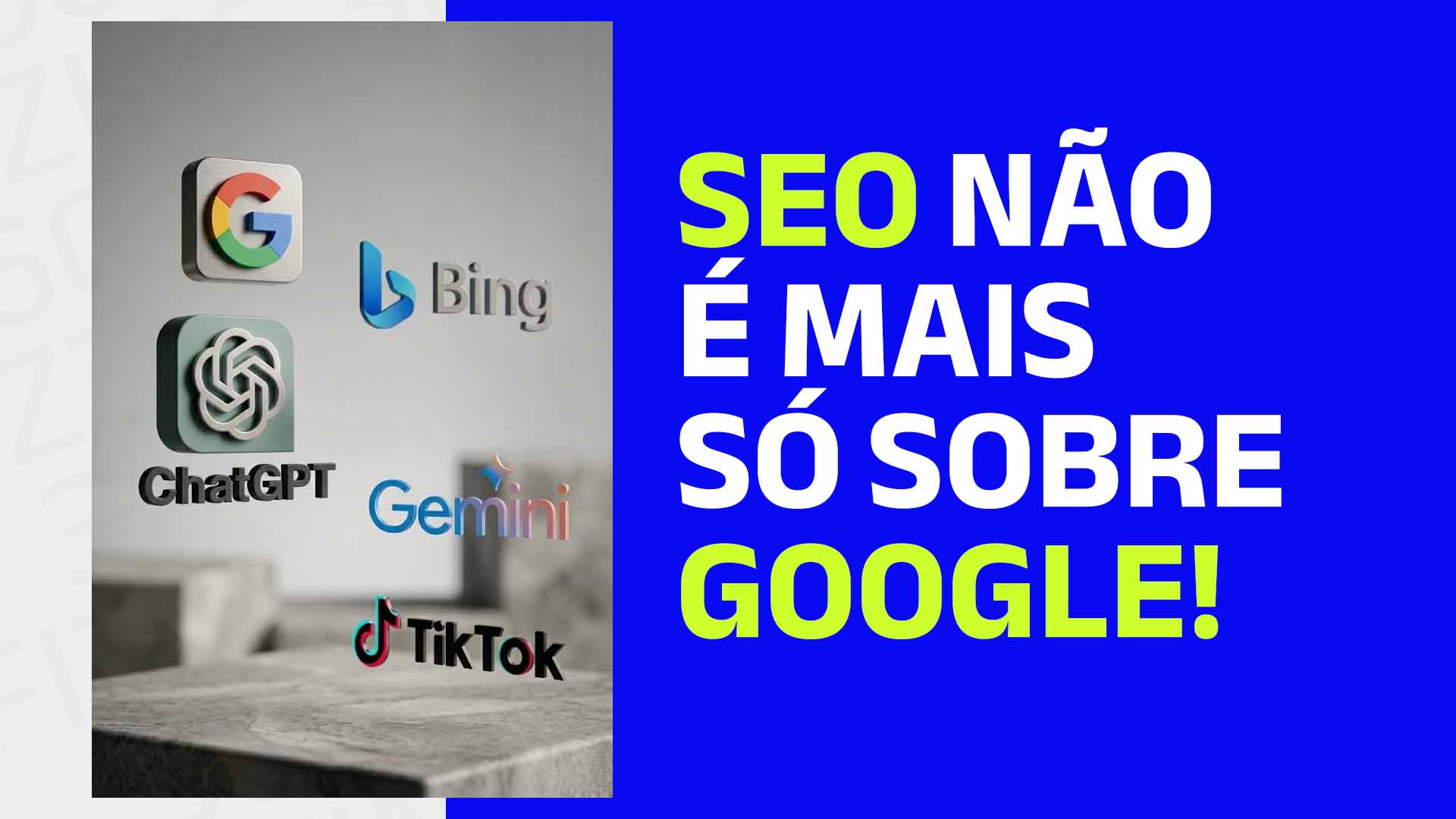 Logos de Bing, ChatGPT, TikTok, Gemini e Google e o seguinte texto: SEO não é mais só sobre Google!