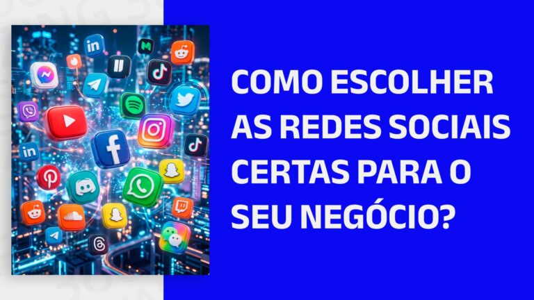 Logos de diversas redes sociais e o seguinte texto: Como escolher as redes sociais certas para o seu negócio?