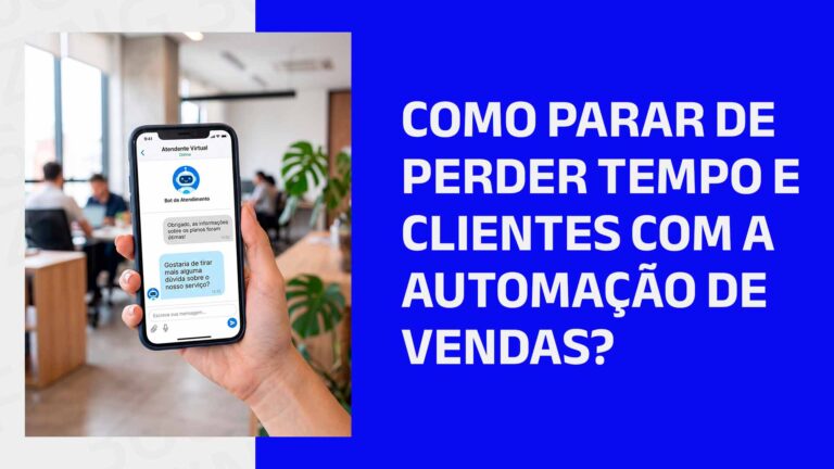 Pessoa conversando com chatbot no celular e o seguinte texto ao lado: Como parar de perder tempo e clientes com a automação de vendas?
