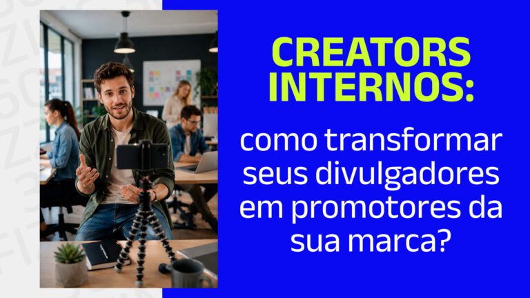 Funcionário gravando vídeo no celular com o escritório ao fundo e o seguinte texto: Creators internos: como transformar seus divulgadores em promotores da sua marca?